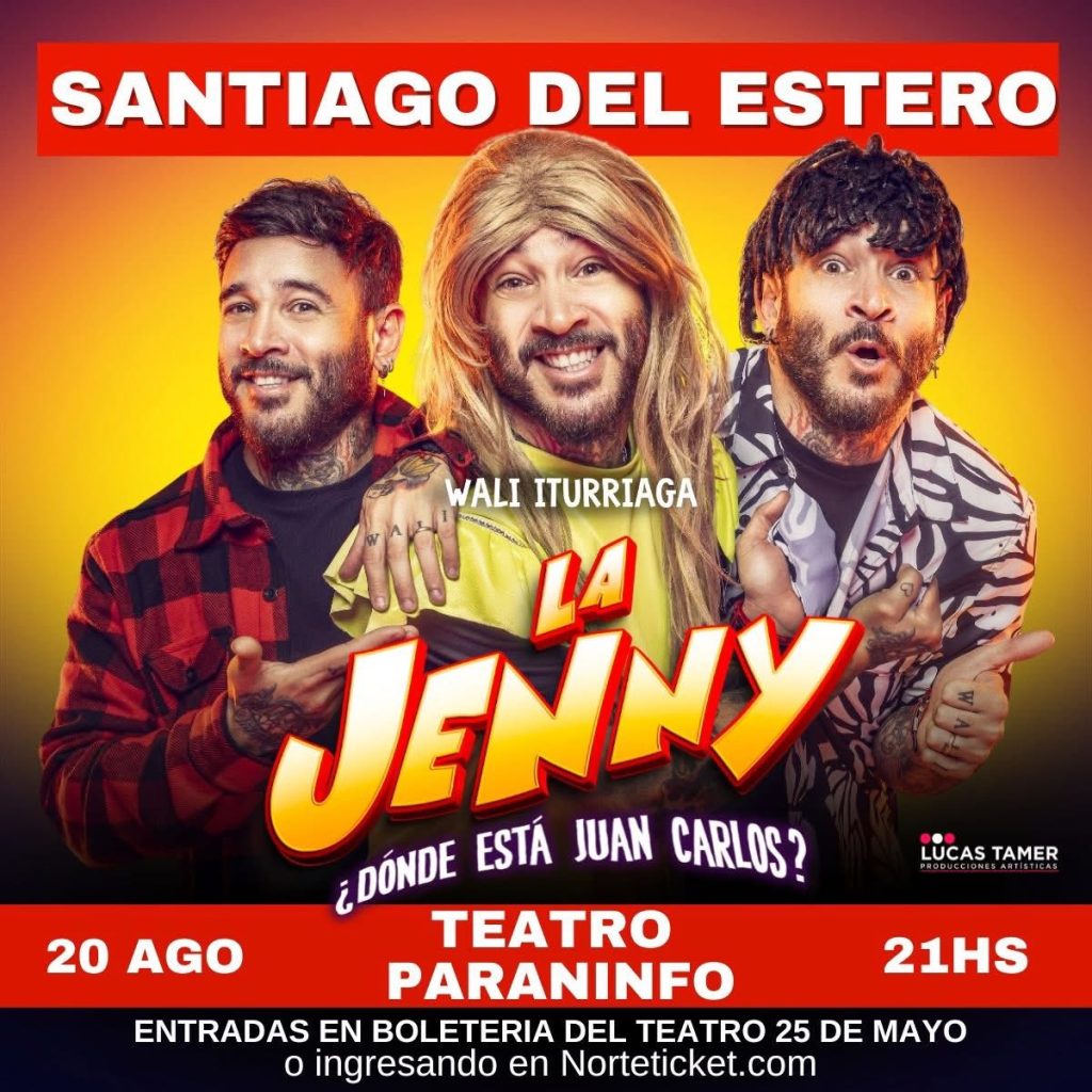 Wali Iturriaga llega a Santiago del Estero con “La Jenny ¿Dónde está Juan Carlos?”