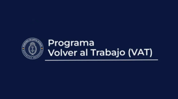 El Gobierno informó que el Programa Volver al Trabajo finalizará el mes próximo: beneficiaba a 900.000 personas