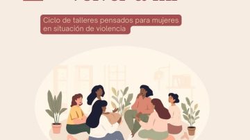 “Volver a mí”: lanzan un ciclo de talleres para mujeres en situación de violencia